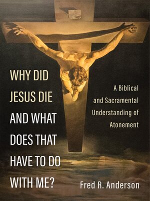 cover image of Why Did Jesus Die and What Does That Have to Do with Me?